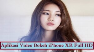 Aplikasi Video Bokeh iPhone XR Full HD