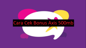 Cara Cek Bonus Axis 500mb