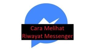 Cara Melihat Riwayat Messenger