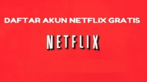 Akun Netflix Gratis Hari ini